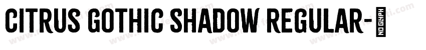 Citrus Gothic Shadow Regular字体转换
